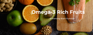 The Connection Between Omega-3 Rich Fruits and Brain Function