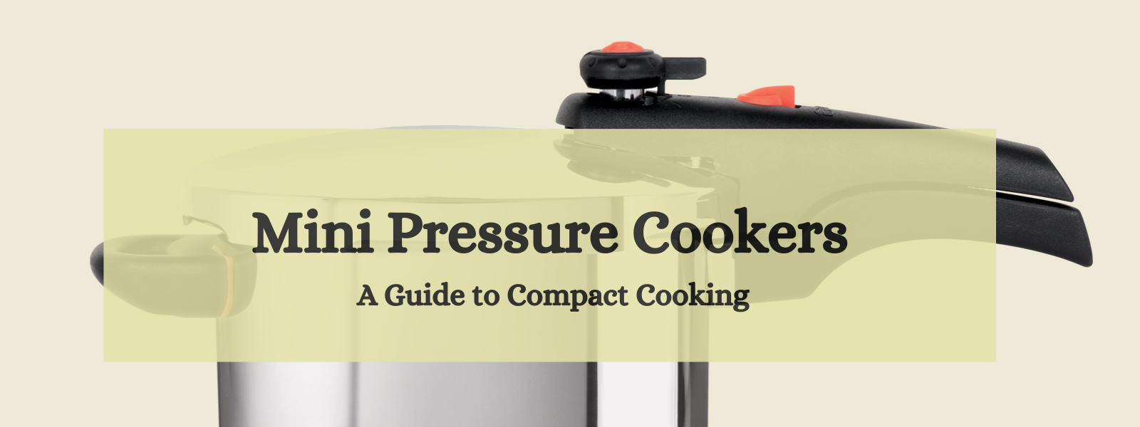 Mini Pressure Cookers: A Guide to Compact Cooking