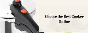 How to Choose the Best Cooker Online