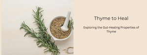 Thyme to Heal: Exploring the Gut-Healing Properties of Thyme