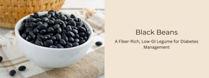 Black Beans: A Fiber-Rich, Low-GI Legume for Diabetes Management