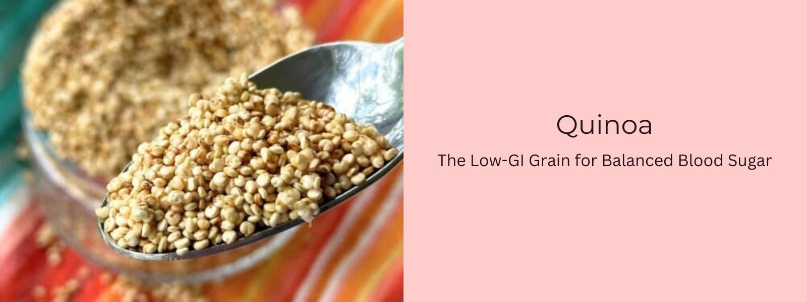 Quinoa: The Low-GI Grain for Balanced Blood Sugar