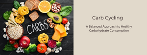 Carb Cycling: A Balanced Approach to Healthy Carbohydrate Consumption