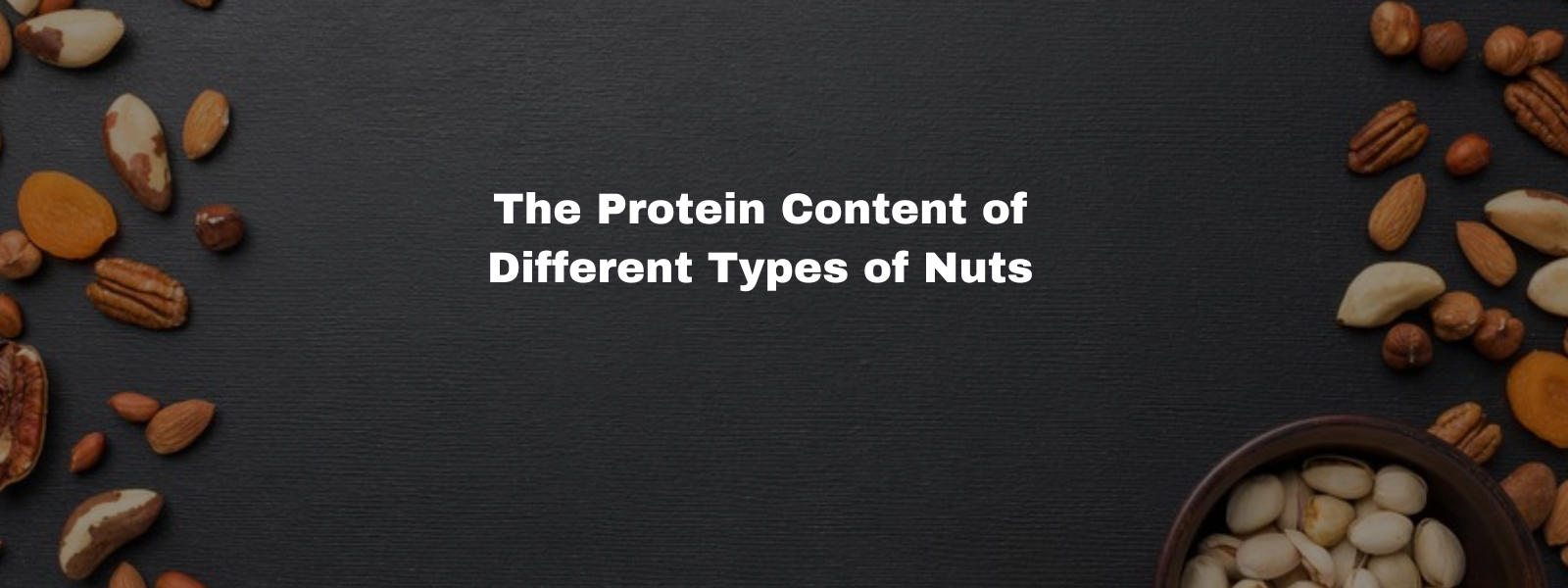 The Protein Content of Different Types of Nuts