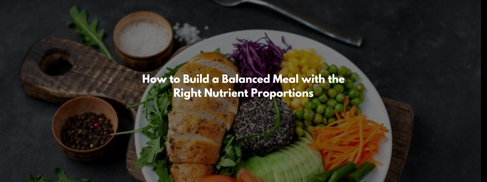 How to Build a Balanced Meal with the Right Nutrient Proportions