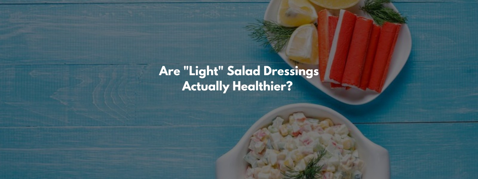 Are "Light" Salad Dressings Actually Healthier? A Nutritional Analysis