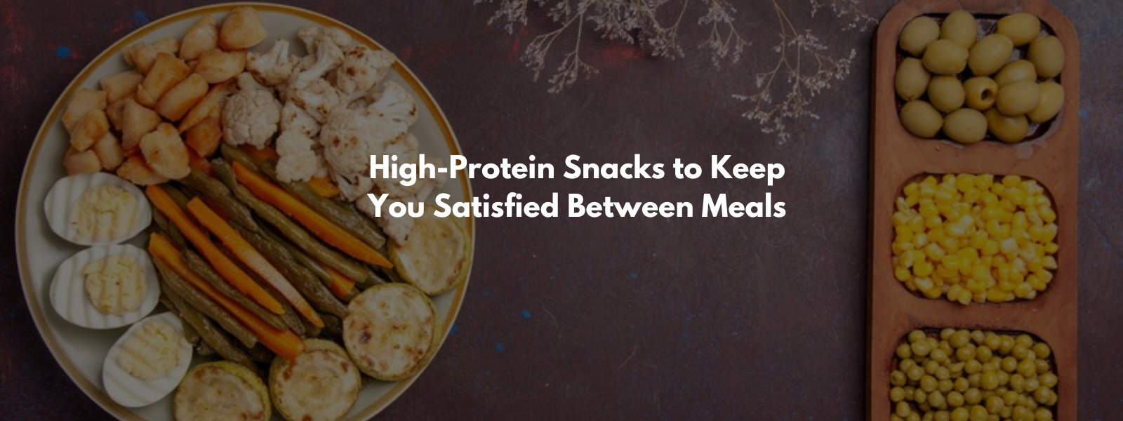 High-Protein Snacks to Keep You Satisfied Between Meals