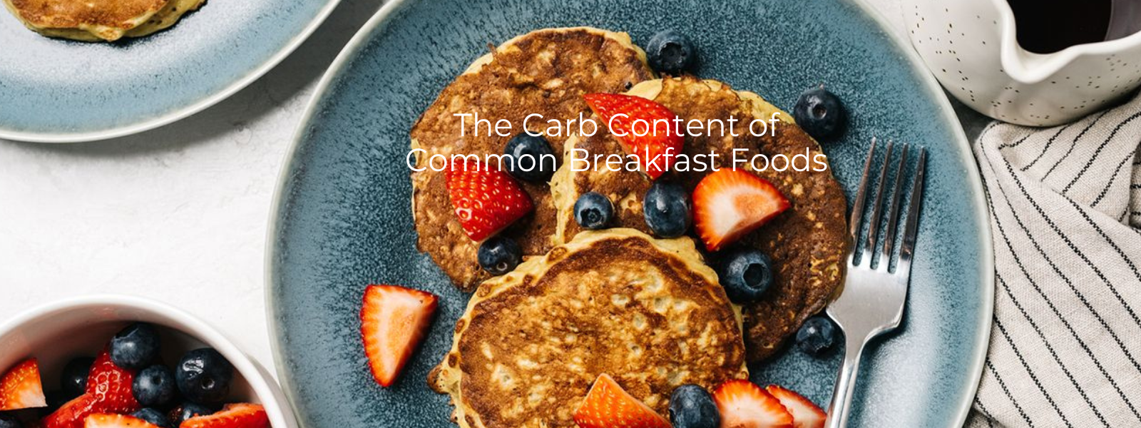 The Carb Content of Common Breakfast Foods