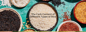 The Carb Content of Different Types of Rice