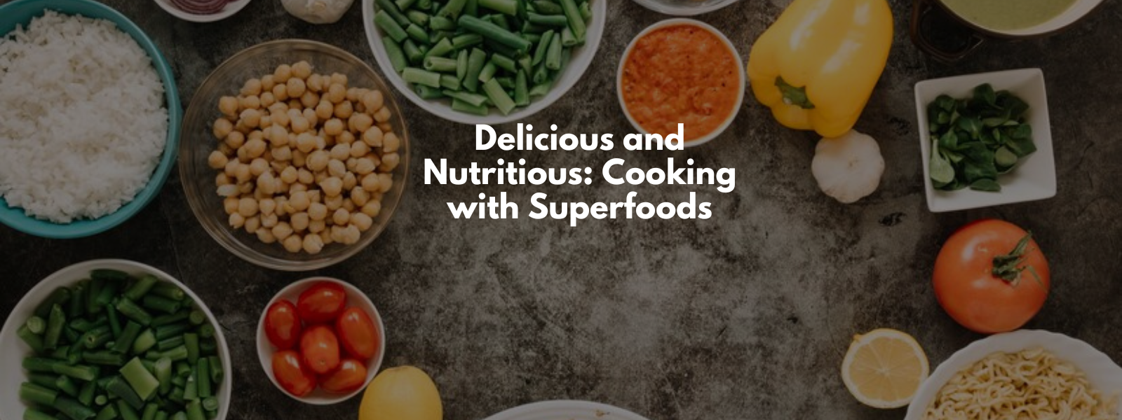 Delicious and Nutritious: Cooking with Superfoods