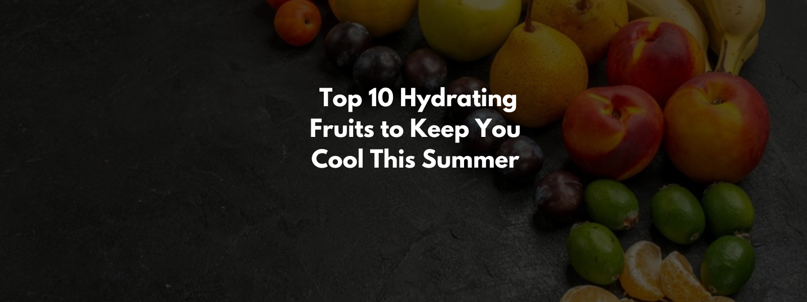 Beat the Heat: Top 10 Hydrating Fruits to Keep You Cool This Summer