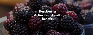 Raspberries Antioxidant Health Benefits