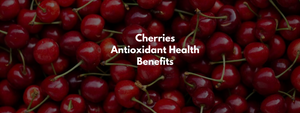 Cherries Antioxidant Health Benefits