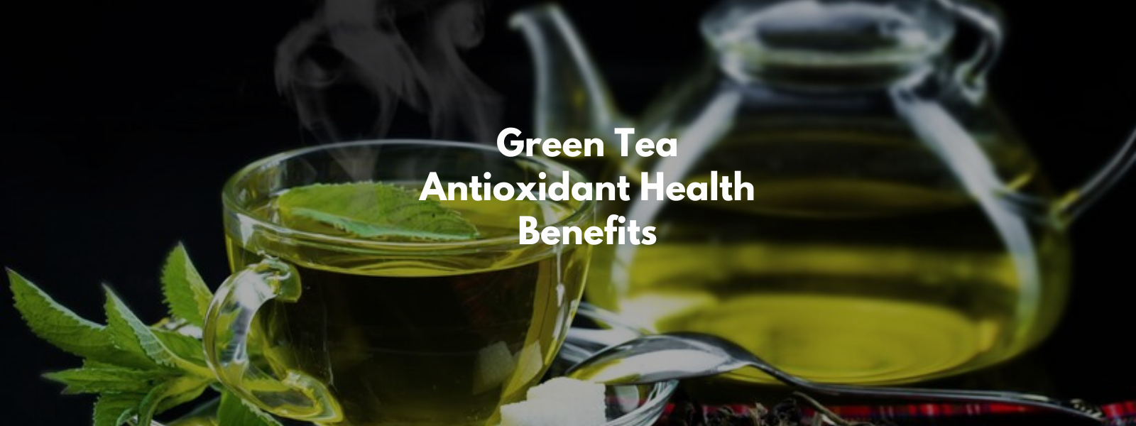 Green Tea Antioxidant Health Benefits