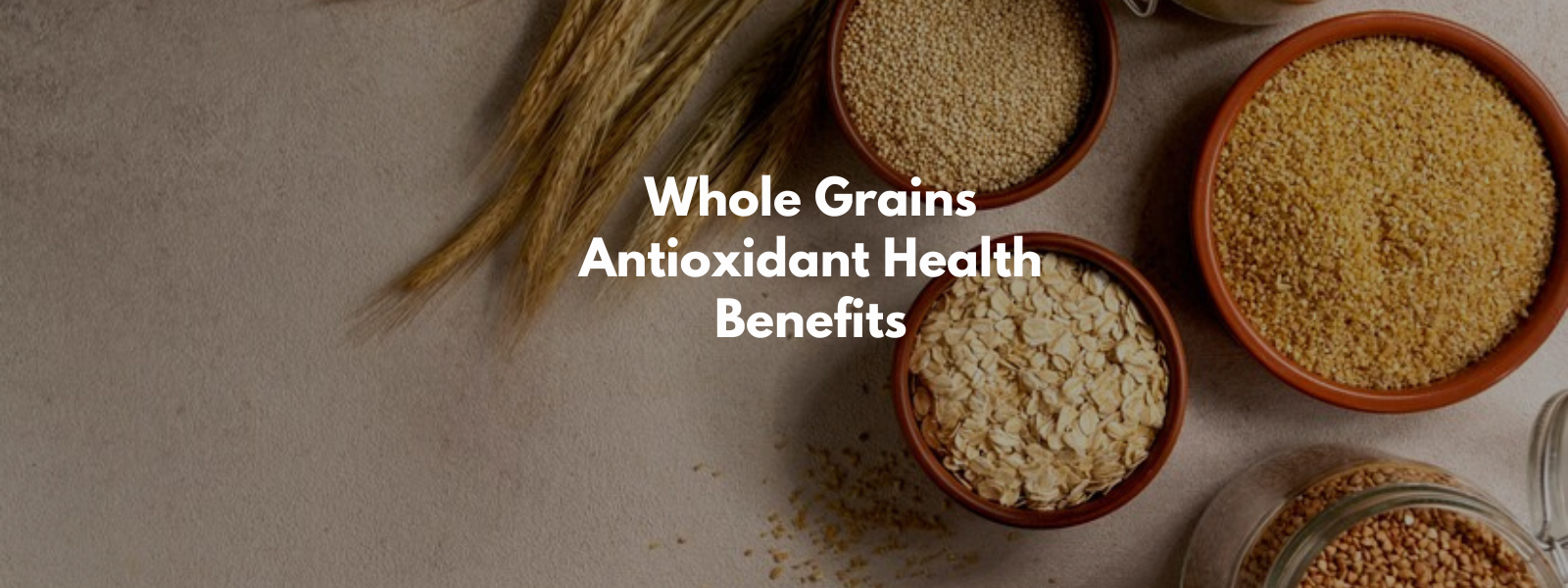 Whole Grains Antioxidant Health Benefits