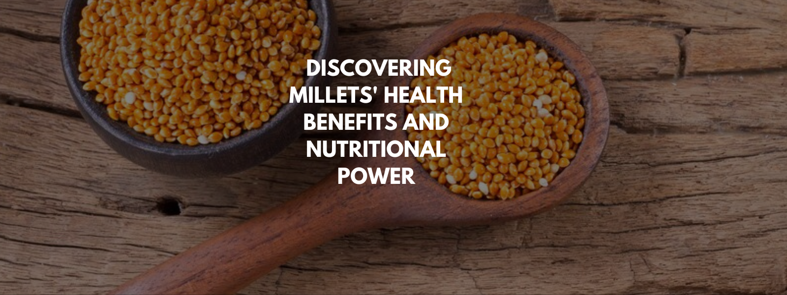 Millets Unveiled: Discovering Their Health Benefits and Nutritional Power