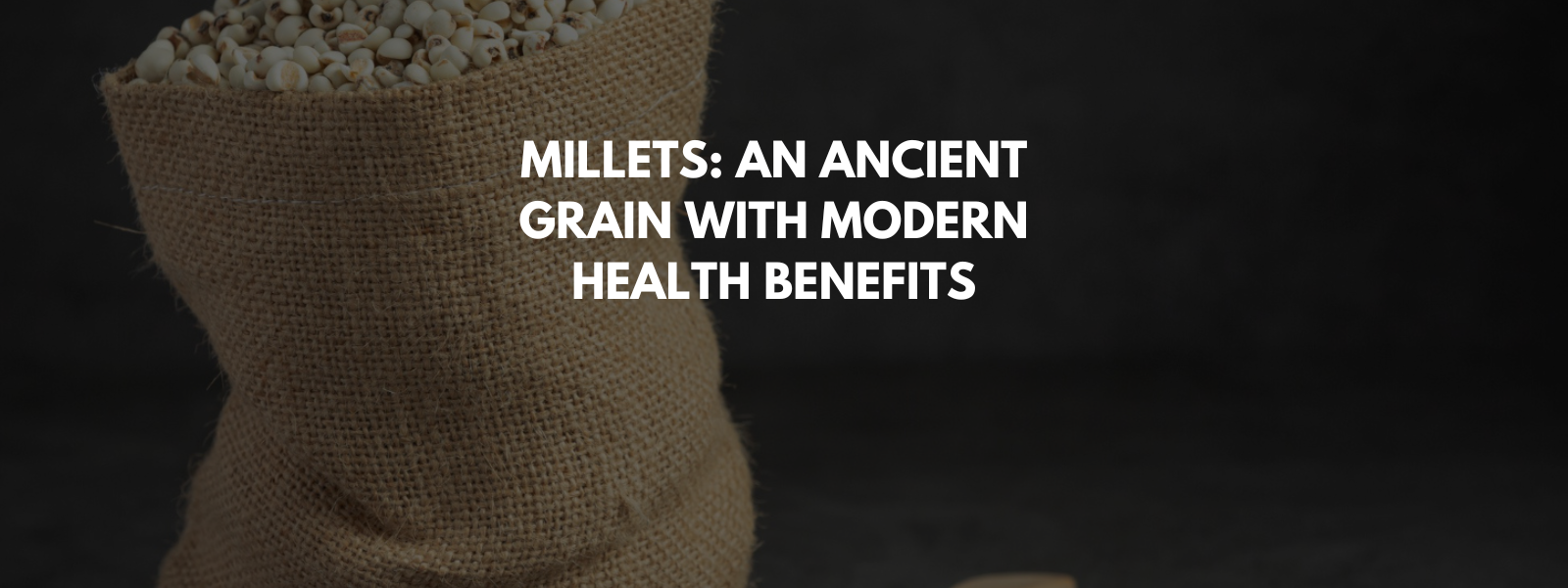 Millets: An Ancient Grain with Modern Health Benefits