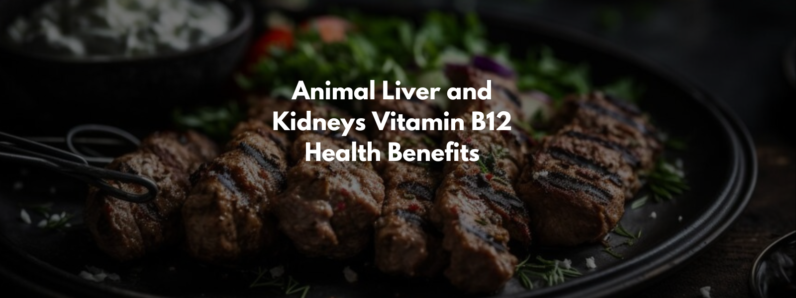 Animal Liver and Kidneys Vitamin B12 Health Benefits