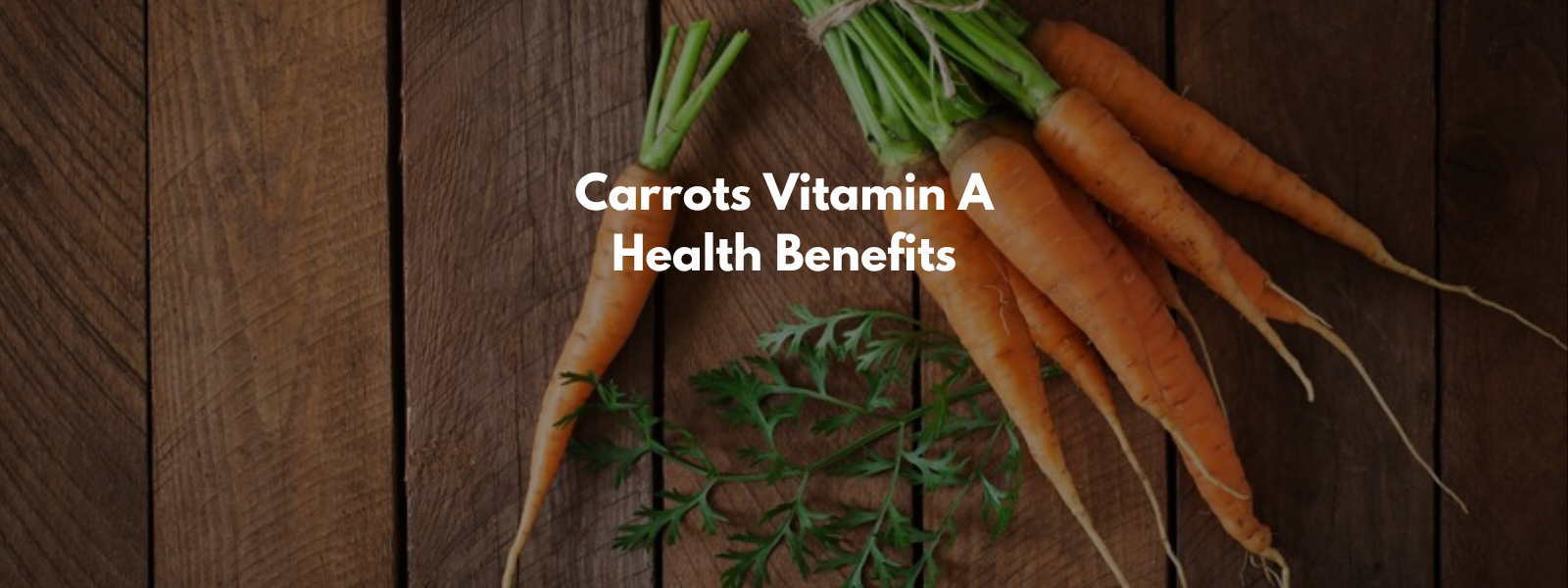 Carrots Vitamin A Health Benefits