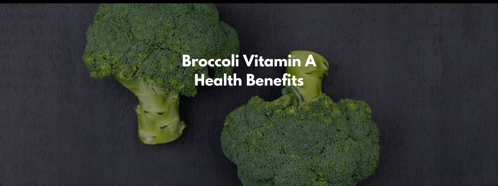 Broccoli Vitamin A Health Benefits