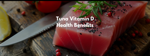 Tuna Vitamin D Health Benefits