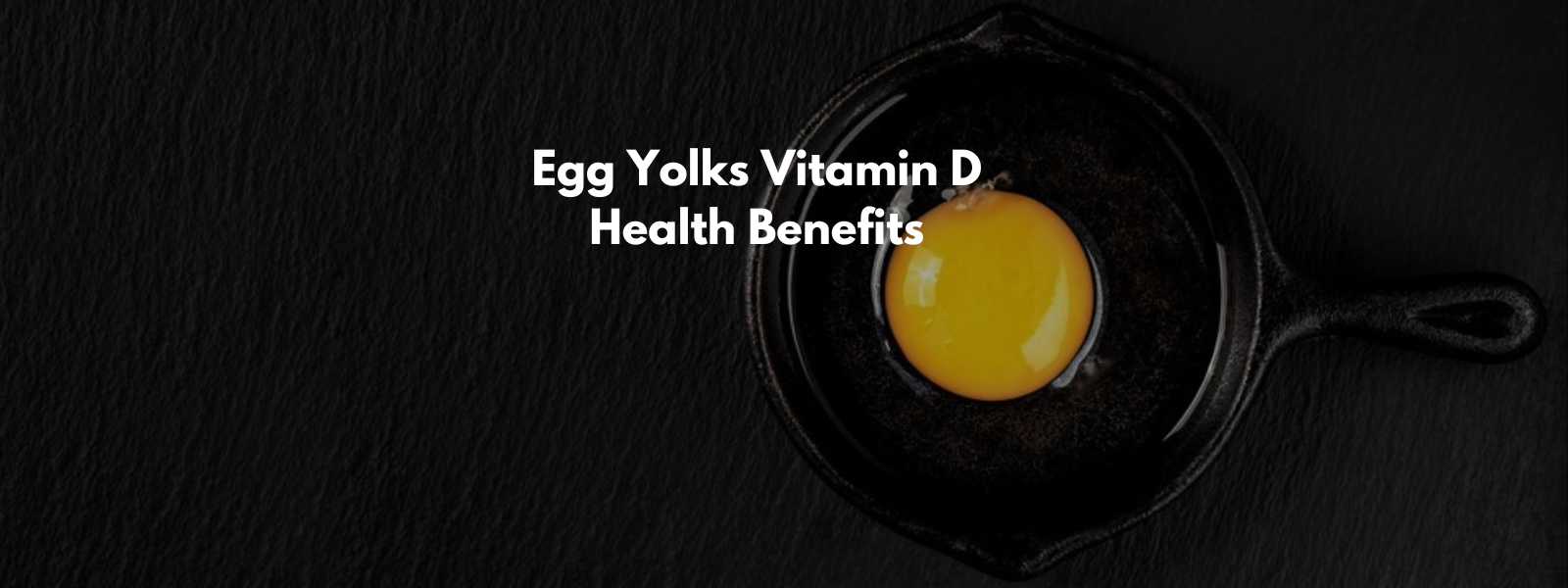 Egg Yolks Vitamin D Health Benefits