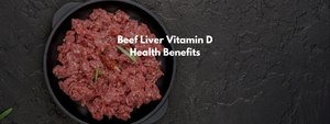 Beef Liver Vitamin D Health Benefits