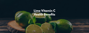 Lime Vitamin C Health Benefits