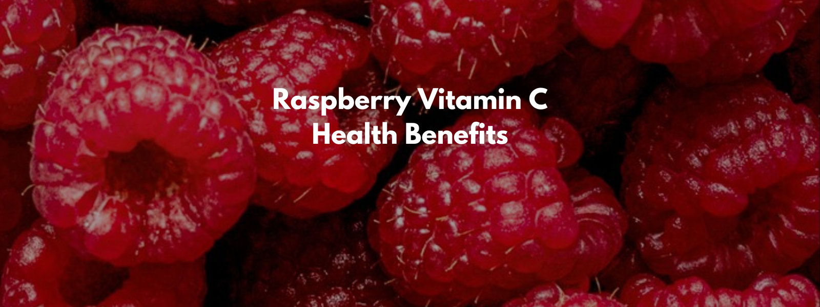 Raspberry Vitamin C Health Benefits