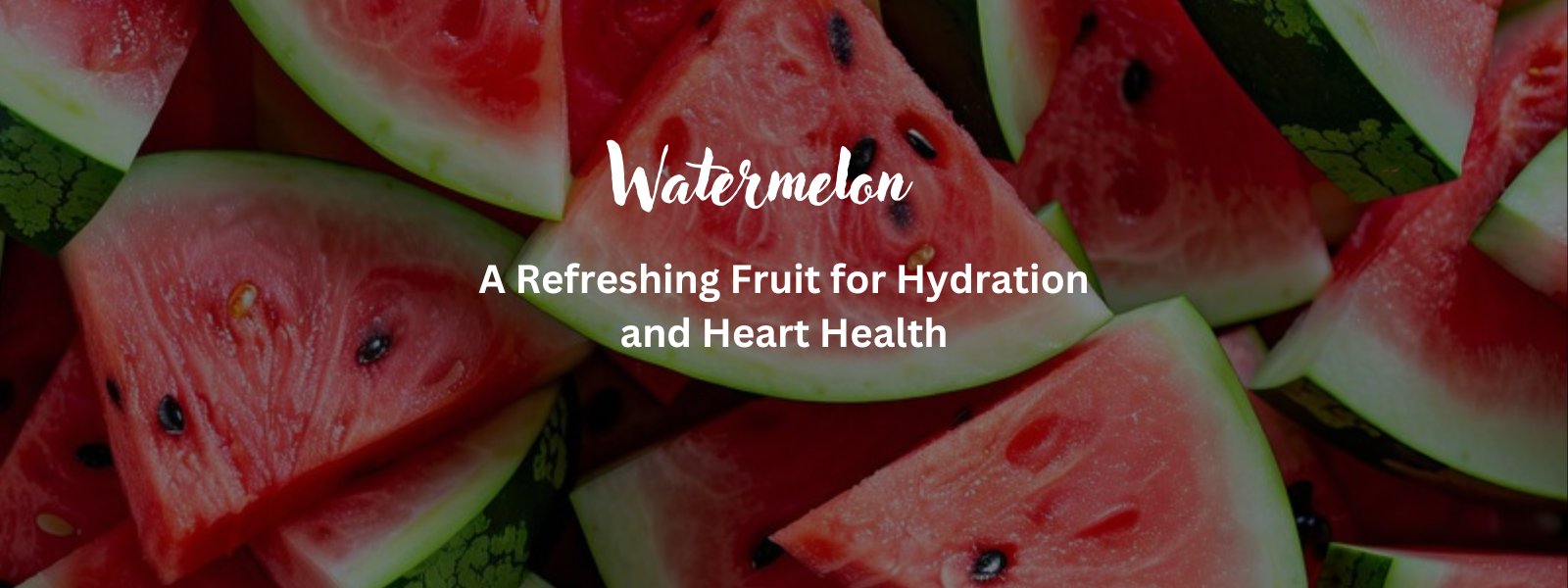 Watermelon: A Refreshing Fruit for Hydration and Heart Health