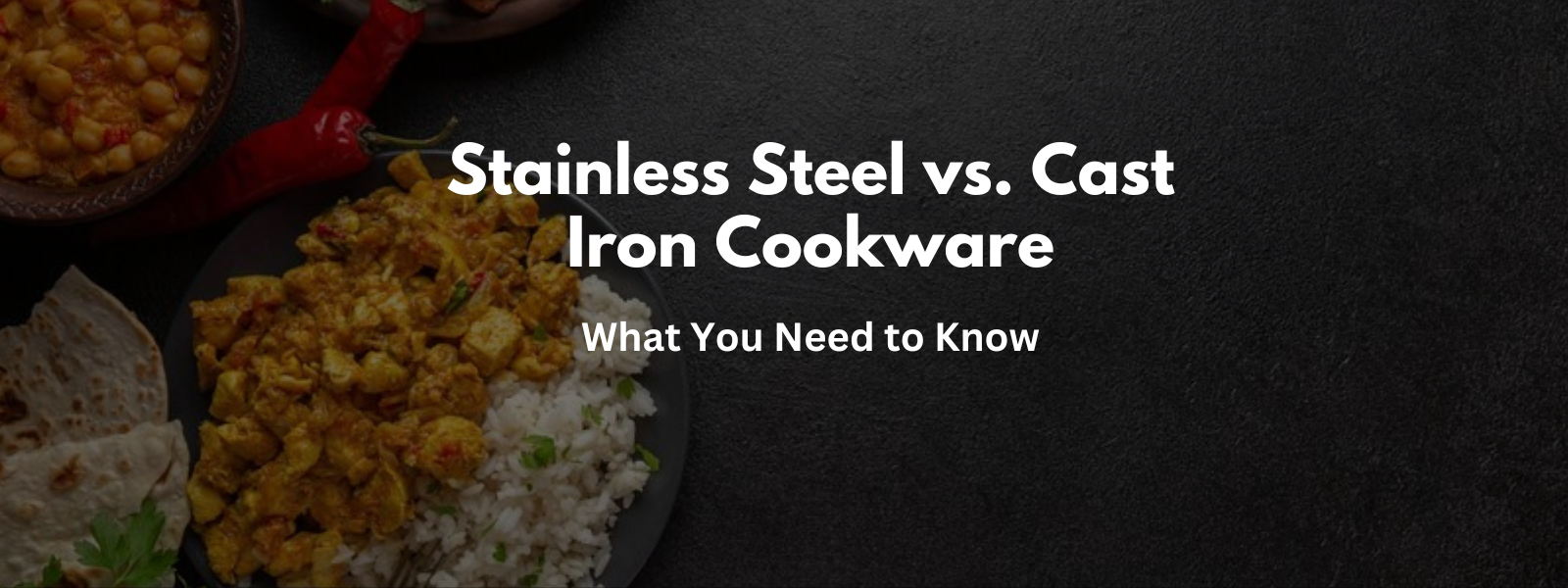 Stainless Steel vs. Cast Iron Cookware: What You Need to Know