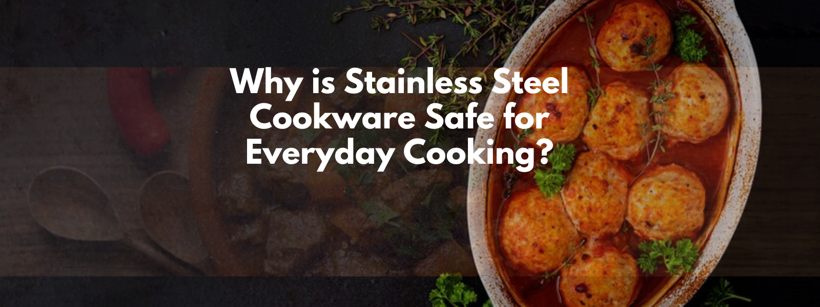 Why Stainless Steel Cookware is Safe for Everyday Cooking