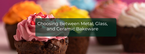 Bakeware Essentials: Choosing Between Metal, Glass, and Ceramic