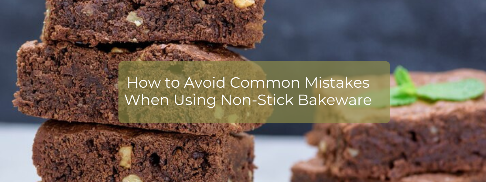 How to Avoid Common Mistakes When Using Non-Stick Bakeware