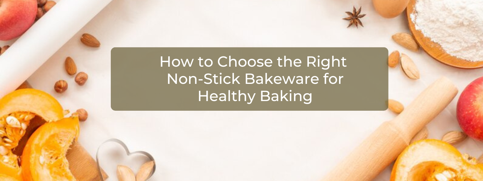 How to Choose the Right Non-Stick Bakeware for Healthy Baking