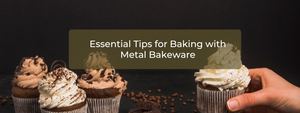 Essential Tips for Baking with Metal Bakeware