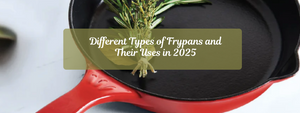 Different Types of Frypans and Their Uses in 2025