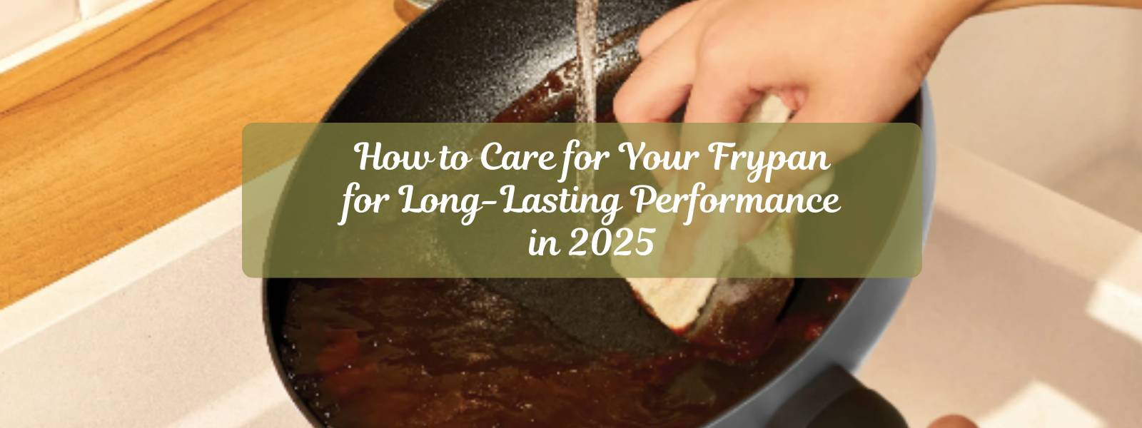 How to Care for Your Frypan for Long-Lasting Performance in 2025