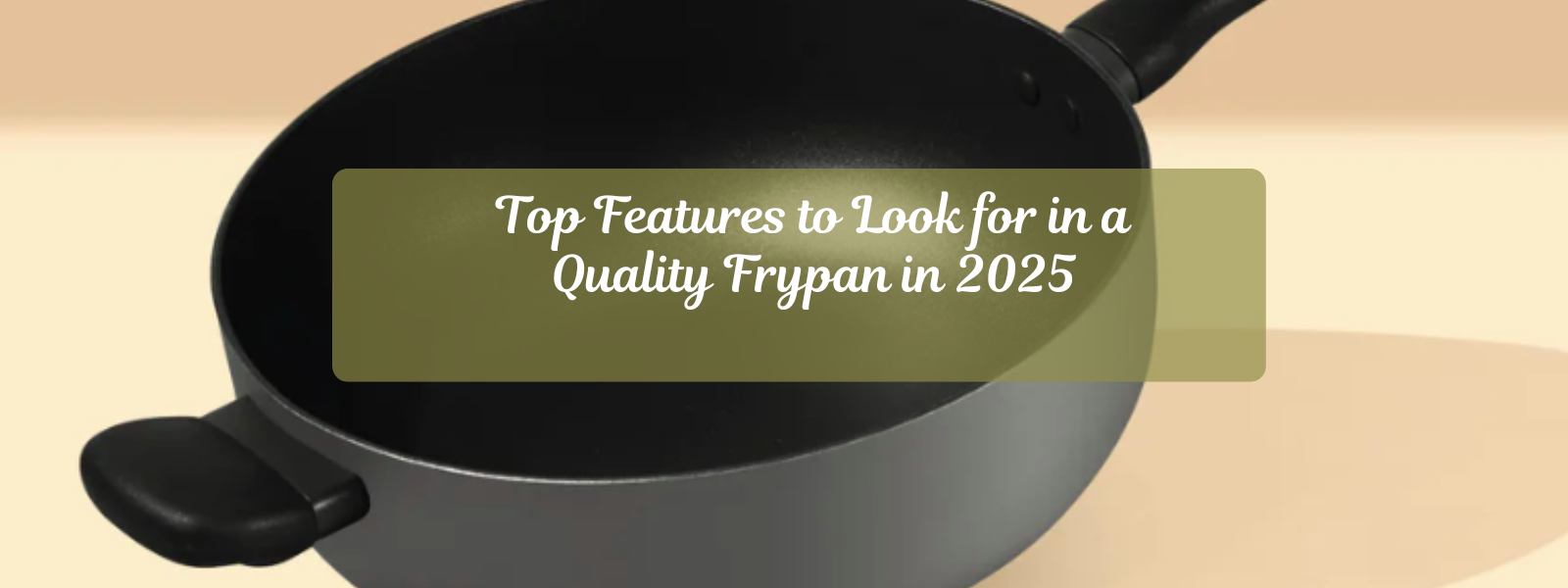 Top Features to Look for in a Quality Frypan in 2025