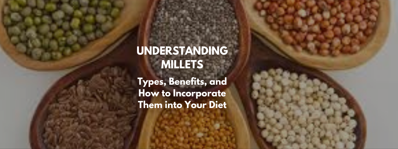 Understanding Millets: Types, Benefits, and How to Incorporate Them into Your Diet