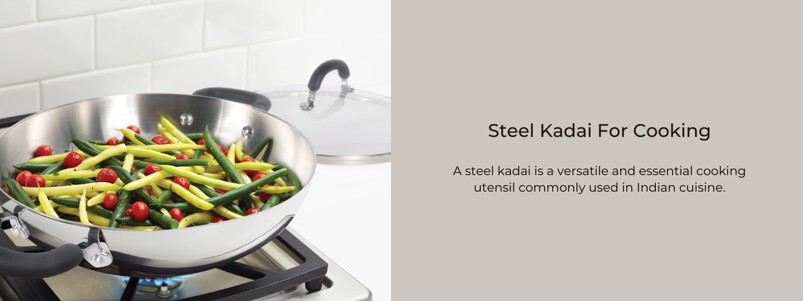 Kadai is one of the most used cookware in the Indian kitchen, By